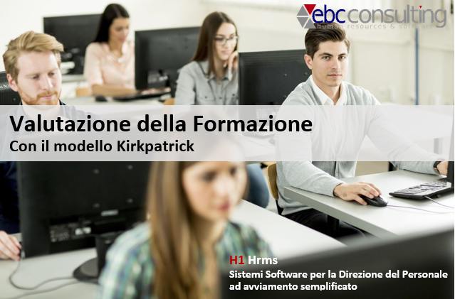 Valutazione della Formazione con il Modello Kirkpatrick EBC Consulting Valutazione della Formazione con il Modello Kirkpatrick EBC Consulting